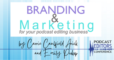 Branding adn Marketing your podcast editing business