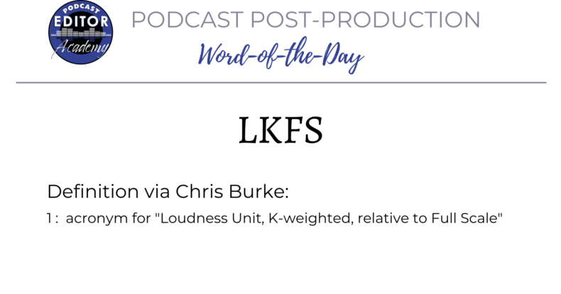 Definition of LKFS for Podcast Editors