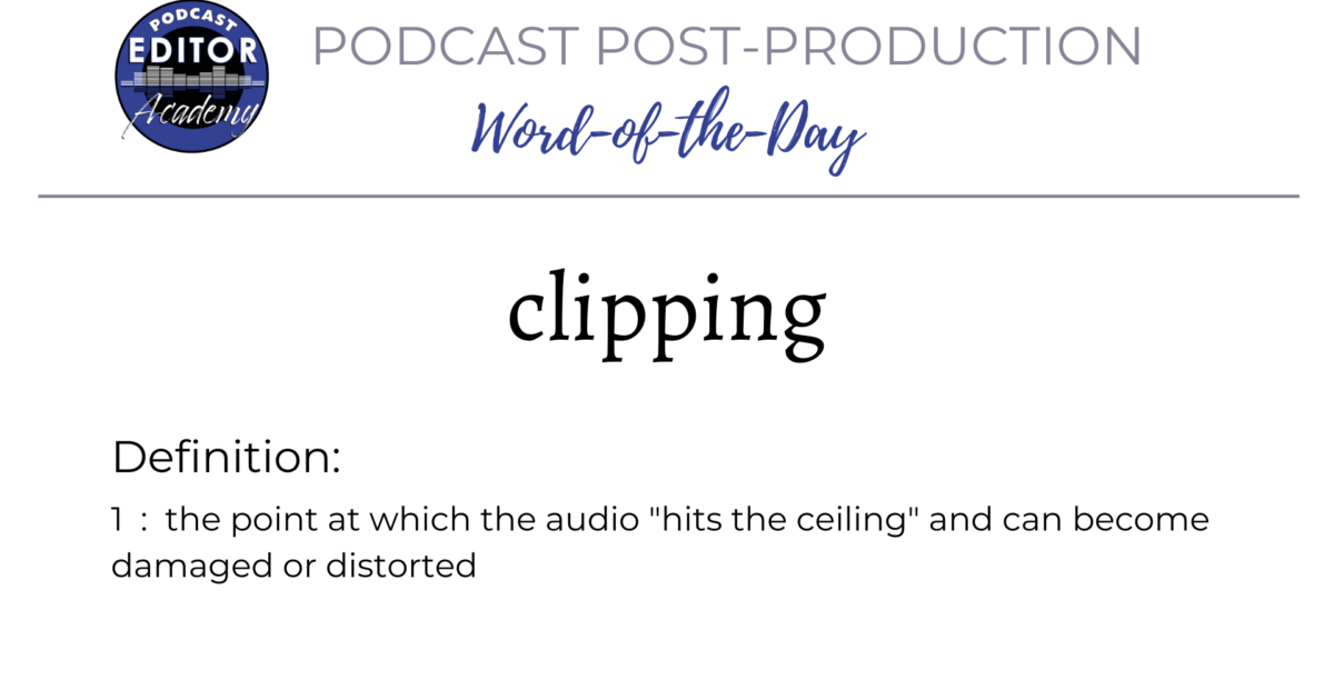 Definition of Clipping for Podcast Editors