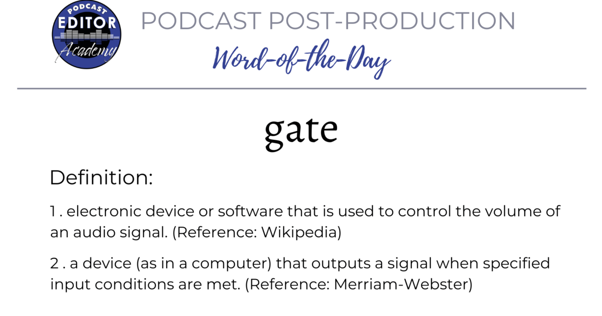 Definition of Gate for Podcast Editors