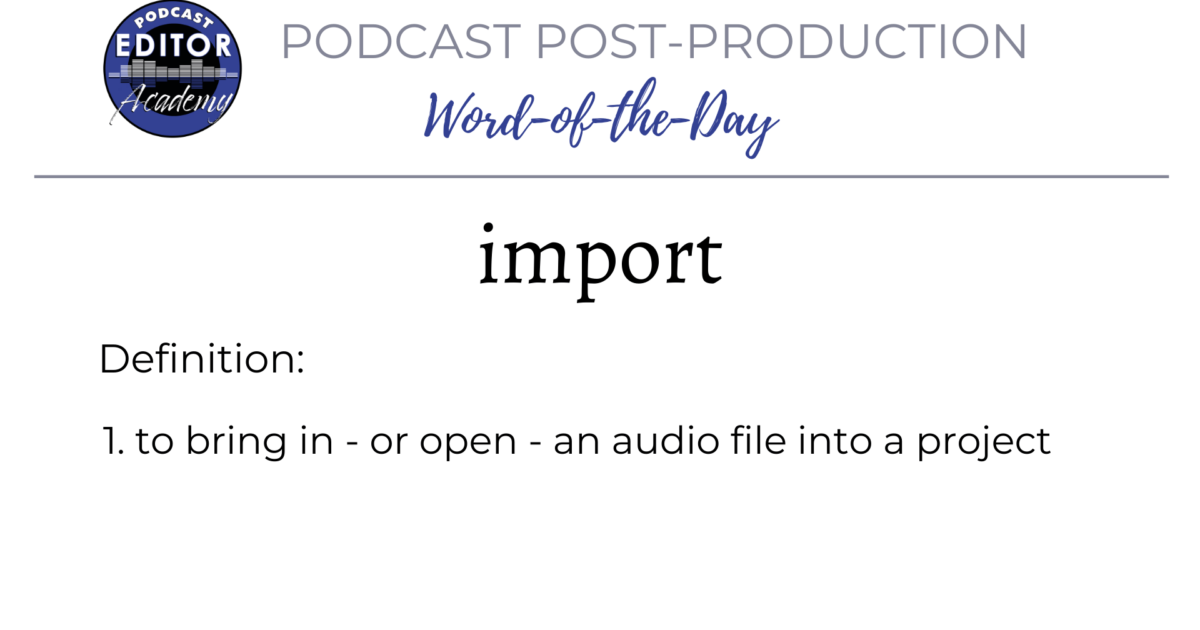 Definition of Import for Podcast Editors