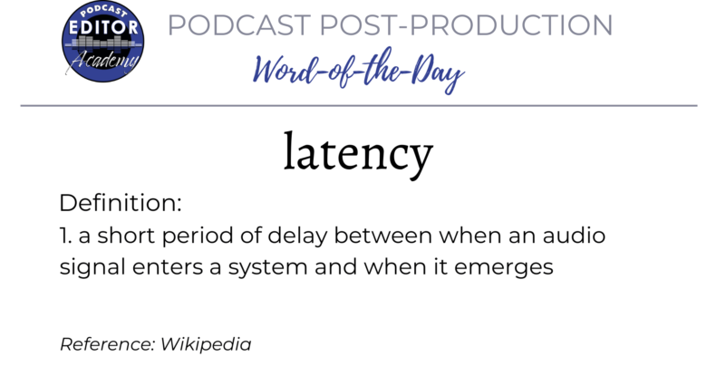 Definition of Latency for Podcast Editors