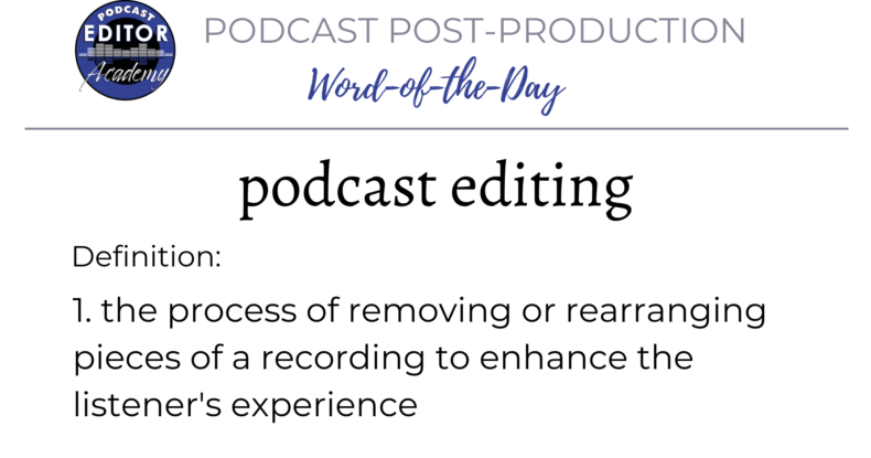 Definition of Podcast Editing for Podcast Editors