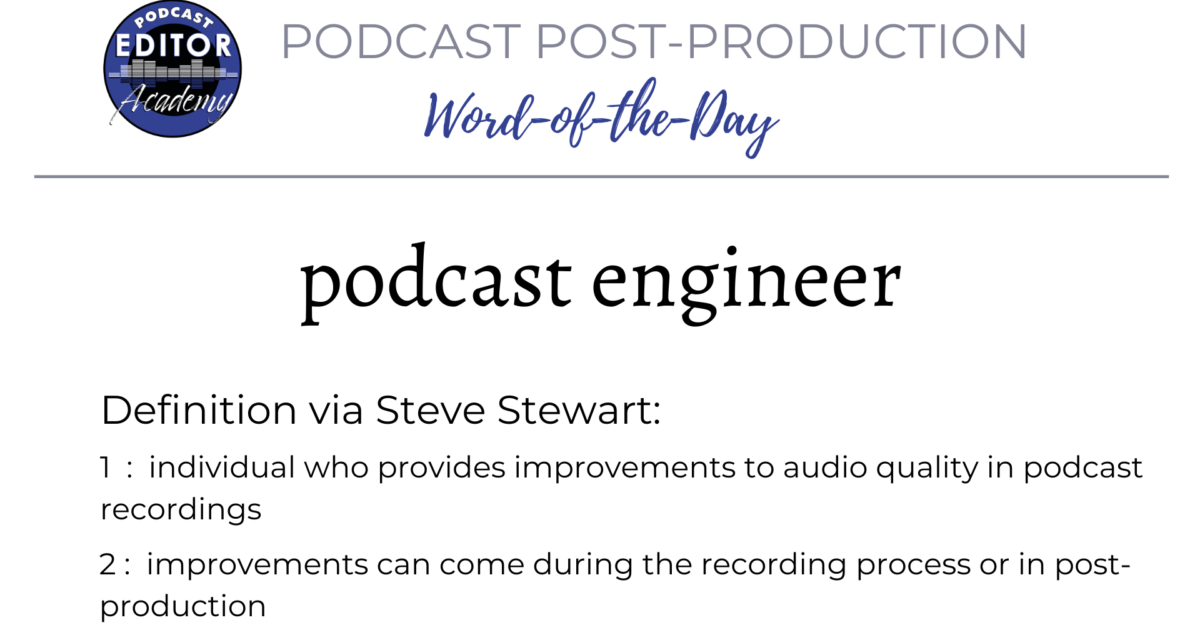 Definition of a Podcast Engineer for Podcast Editors