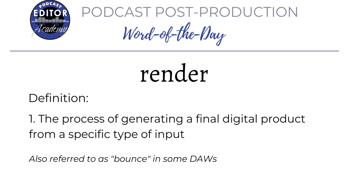 Definition of Render for Podcast Editors