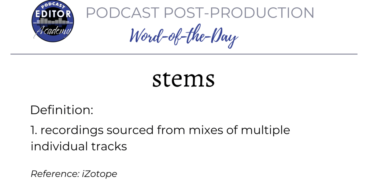 Definition of Stems for Podcast Editors