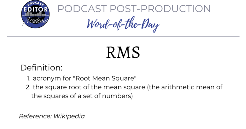 RMS - Podcast Editor Word of the day