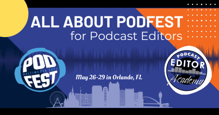 All About Podfest 2022 (for Podcast Editors)