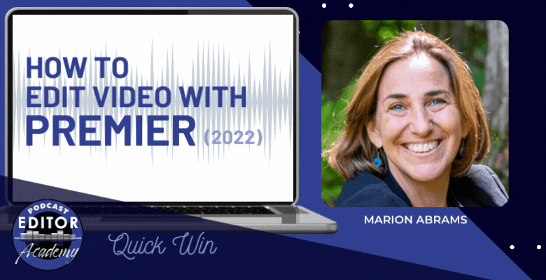 How to Edit Video with Premier with Marion Abrams