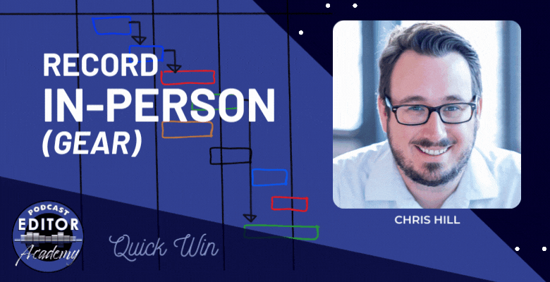 Record In-Person (AKA: Set up the Right Gear), with Chris Hill