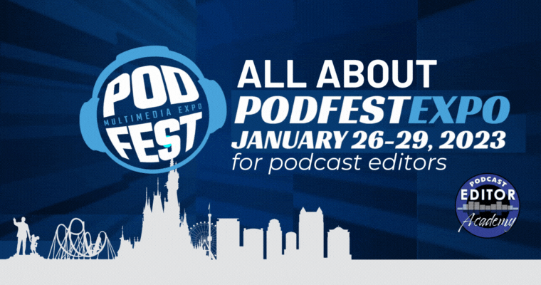 ALL ABOUT PODFEST FOR PODCAST EDITORS