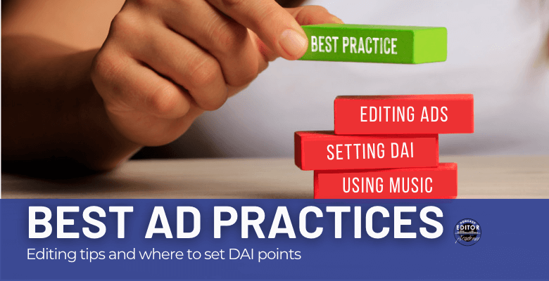 Best Practices for Editing Ads and Insertion Points