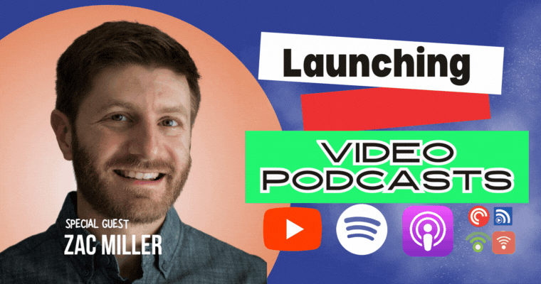 Launching Video Podcasts, and what makes a podcast a podcast, with Zac Miller