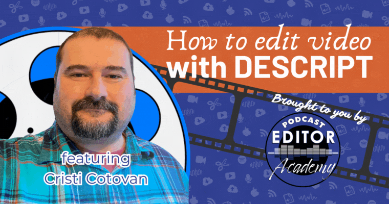 How to edit video podcasts with Descript by Cristi Cotovan