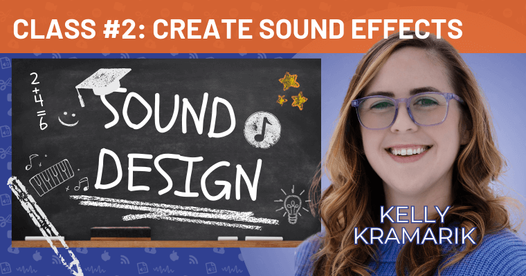 Sound Design Class 2, with Kelly Kramarik