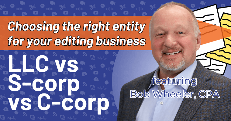 Should your business be a LLC or S/C-corp? with CPA Bob Wheeler